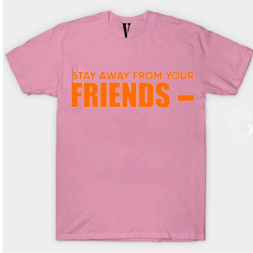 VLONE Stay Away From Your Friends Pink T-Shirt