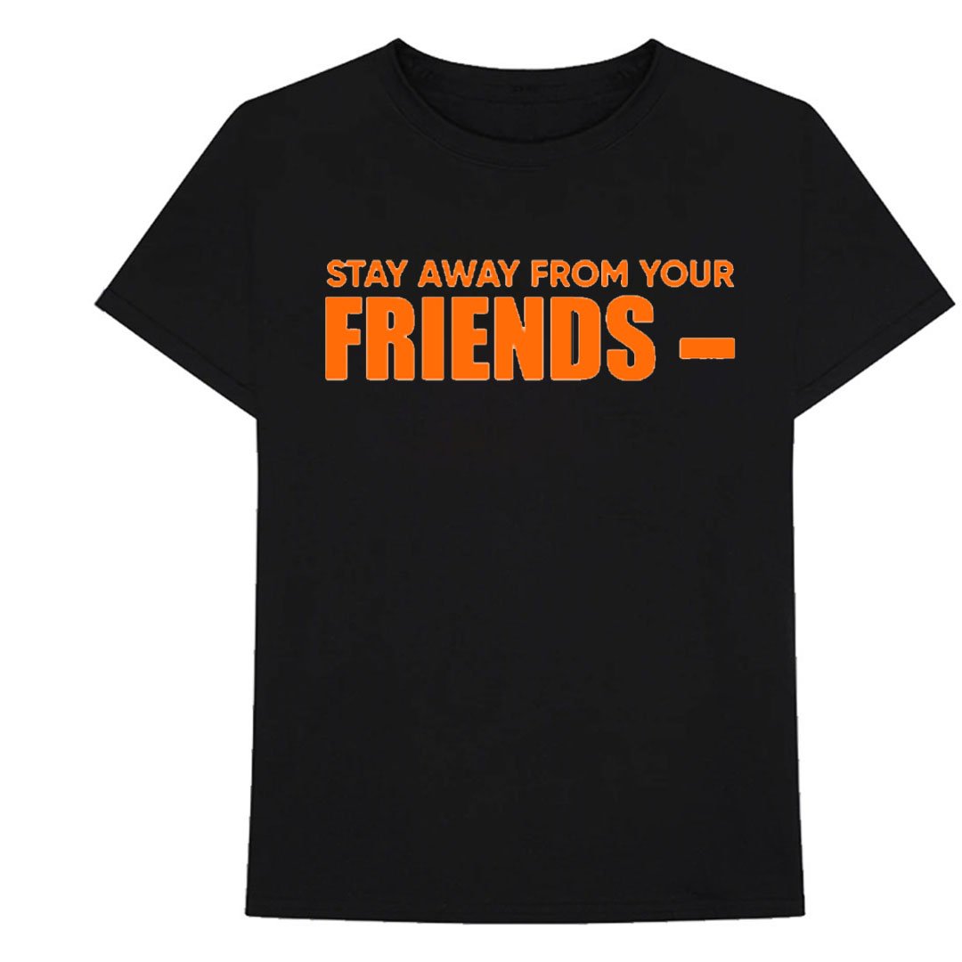 Vlone Stay Away From Your Friend T-Shirt | V VLONE