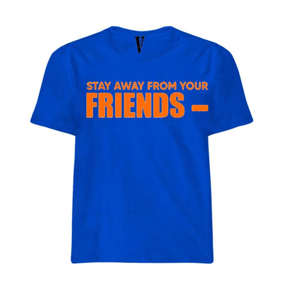 VLONE Stay Away From Your Friends Royal Blue T-Shirt